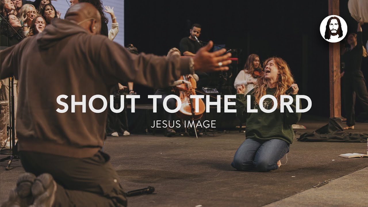 Shout to The Lord | Jesus Image | John Wilds | Steffany Gretzinger